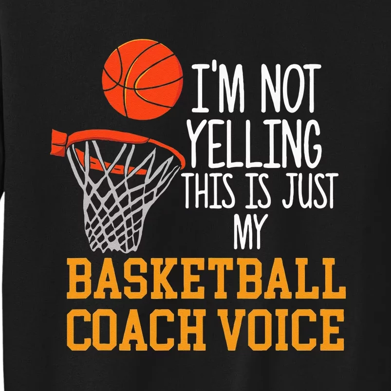 Basketball Coach Voice Funny Basketball Coach Tall Sweatshirt