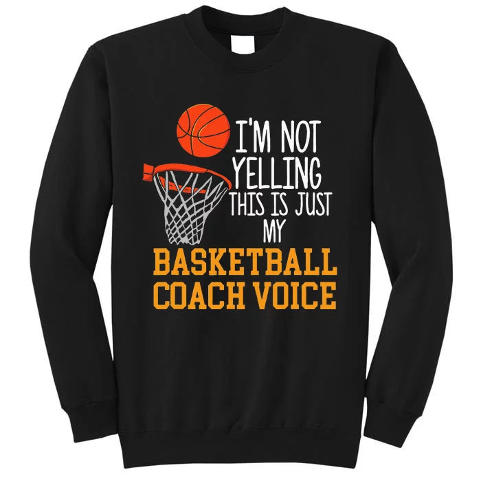 Basketball Coach Voice Funny Basketball Coach Tall Sweatshirt