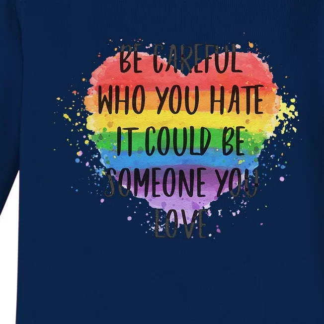 Be Careful Who You Hate It Could Be Someone You Love Baby Long Sleeve Bodysuit