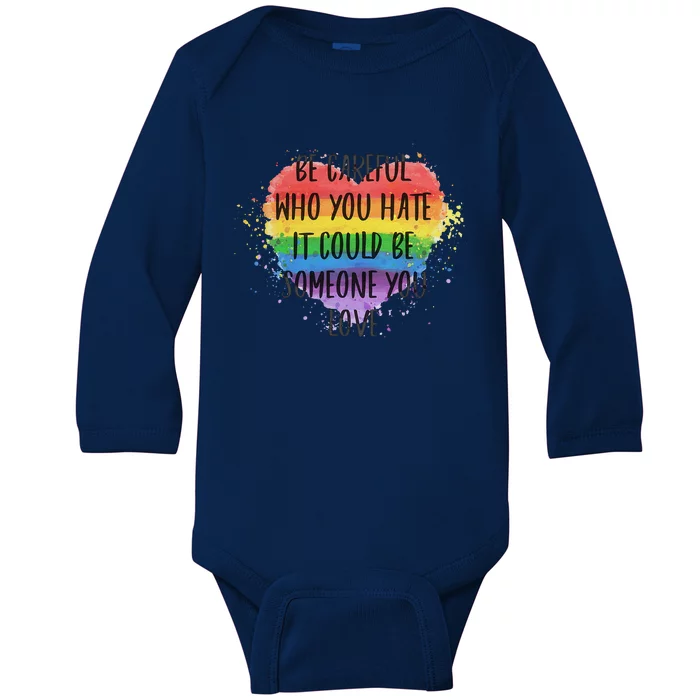 Be Careful Who You Hate It Could Be Someone You Love Baby Long Sleeve Bodysuit