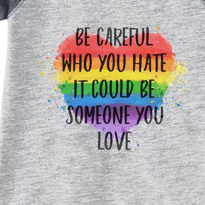 Be Careful Who You Hate It Could Be Someone You Love Infant Baby Jersey Bodysuit