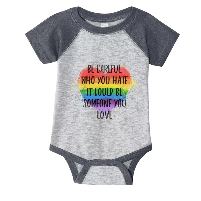 Be Careful Who You Hate It Could Be Someone You Love Infant Baby Jersey Bodysuit