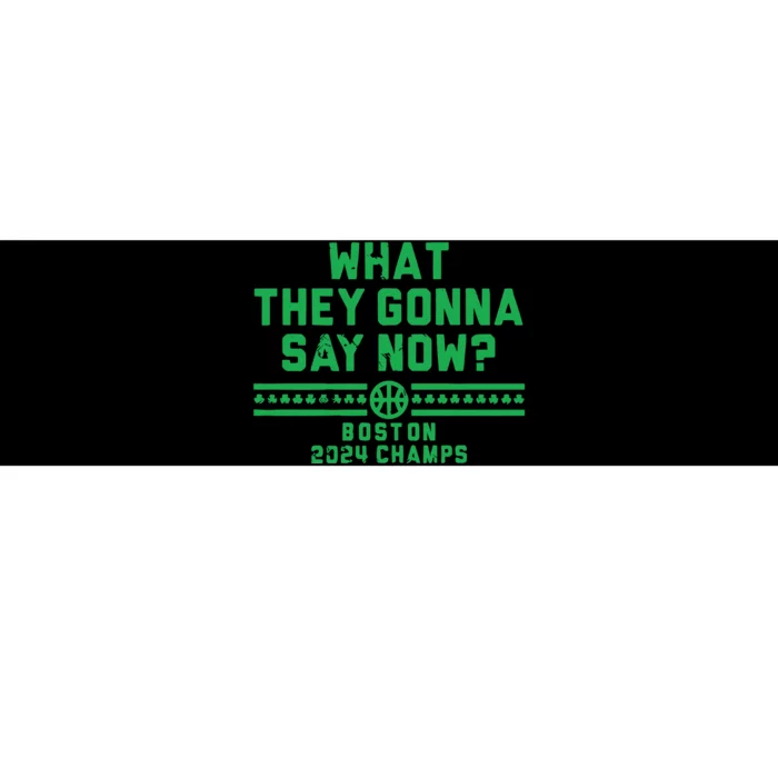 Boston Champs What They Gonna Say Now Bumper Sticker