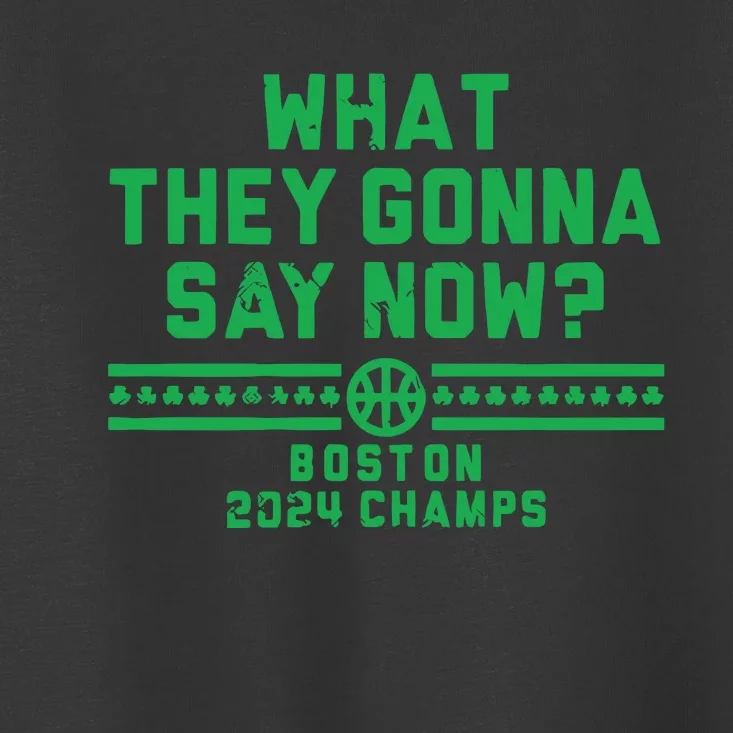 Boston Champs What They Gonna Say Now Toddler T-Shirt