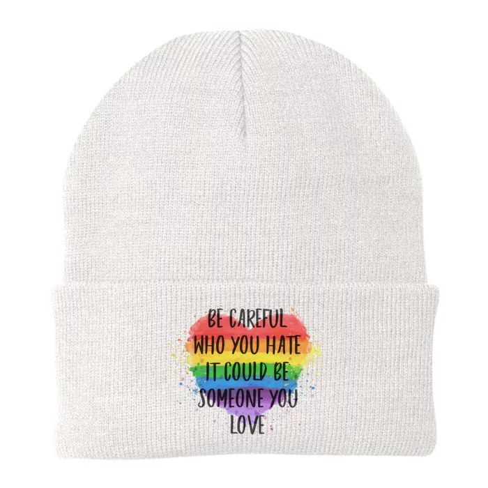 Be Careful Who You Hate It Could Be Someone You Love Knit Cap Winter Beanie