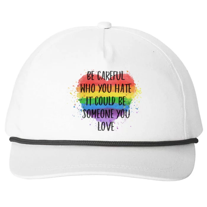 Be Careful Who You Hate It Could Be Someone You Love Snapback Five-Panel Rope Hat