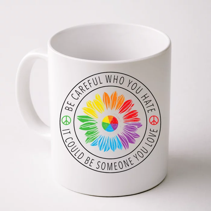 Be Careful Who You Hate LGBT Pride Front & Back Coffee Mug