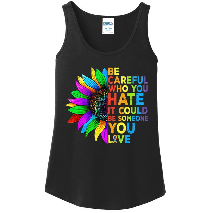 Be Careful Who You Hate It Could Be Someone You Love LGBT Ladies Essential Tank