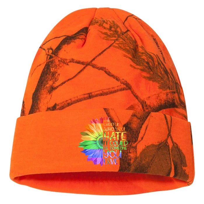 Be Careful Who You Hate It Be Someone You Love Lgbt Gift Kati - 12in Camo Beanie