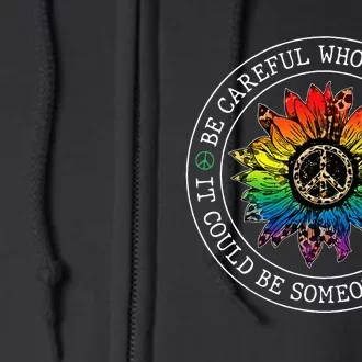 Be Careful Who You Hate It Could Be Someone Full Zip Hoodie