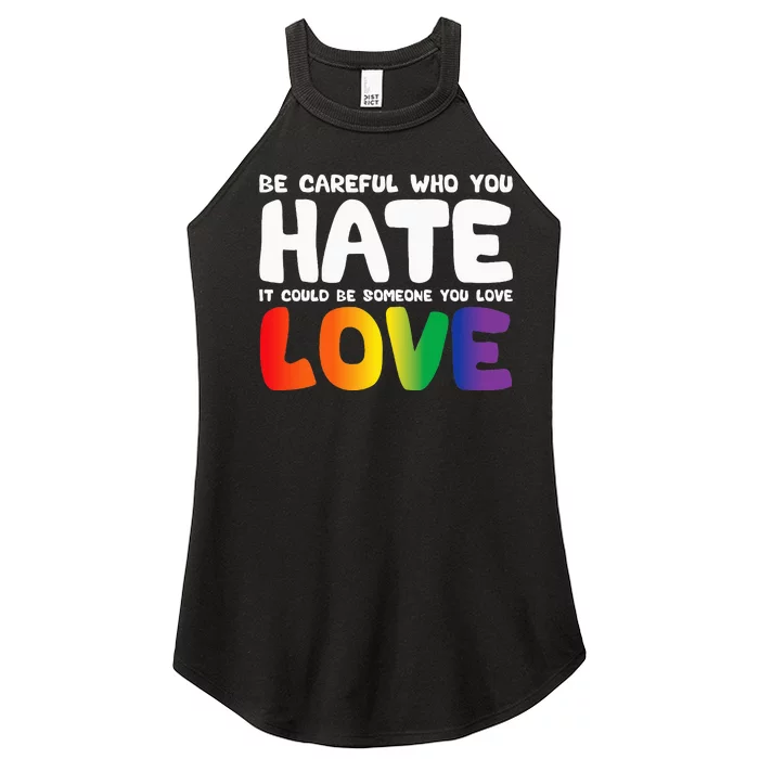 Be Careful Who You Hate It Could Be Someone You Love Pride Women’s Perfect Tri Rocker Tank