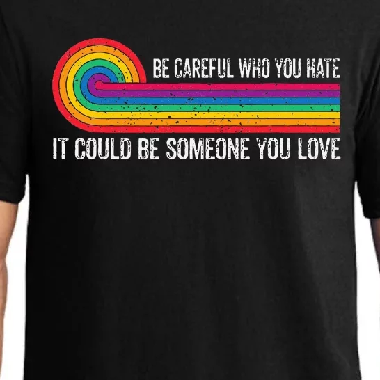 Be Careful Who You Hate It Could Be Someone You Love Pajama Set