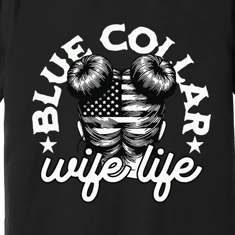 Blue Collar Wife Life Messy Hair Buns Usa Flag Premium T-Shirt