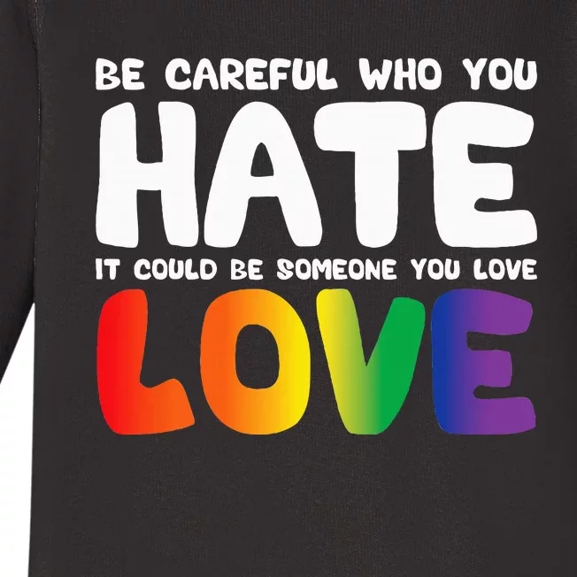 Be Careful Who You Hate It Could Be Someone You Love Baby Long Sleeve Bodysuit