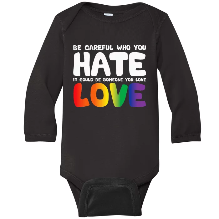 Be Careful Who You Hate It Could Be Someone You Love Baby Long Sleeve Bodysuit