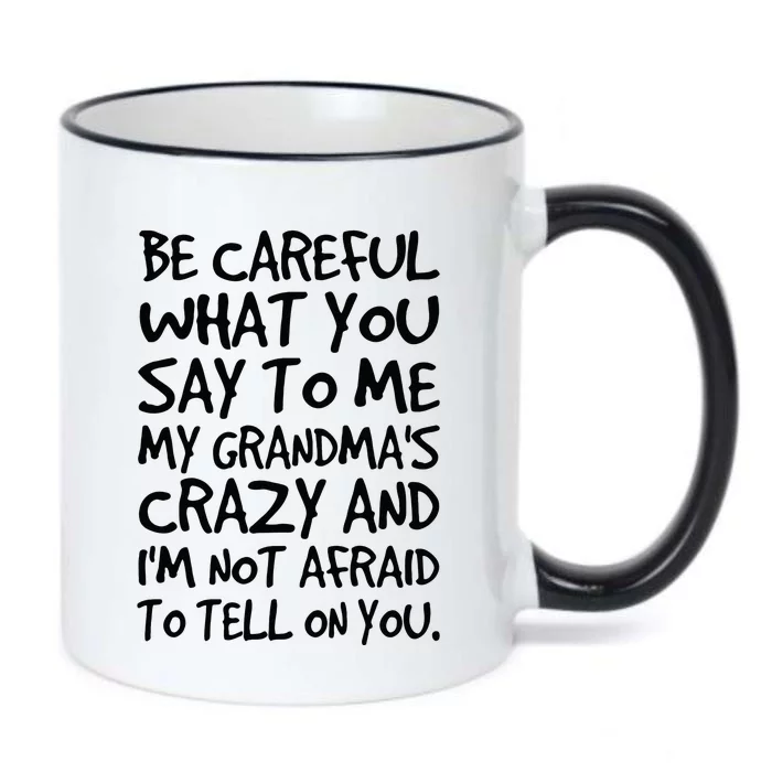 Be Careful What You Say To Me My Grandmas Crazy Funny Family Black Color Changing Mug