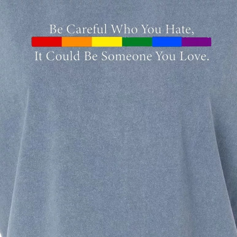 Be Careful Who You Hate, It Could Be Someone You Love Garment-Dyed Women's Muscle Tee