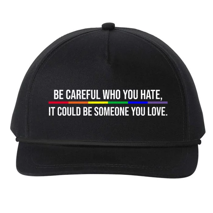 Be Careful Who You Hate It Could Be Someone You Love LGBTQ Snapback Five-Panel Rope Hat