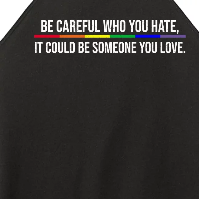 Be Careful Who You Hate It Could Be Someone You Love LGBTQ Women’s Perfect Tri Rocker Tank