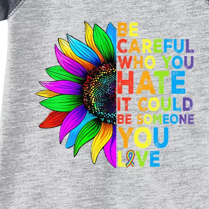 Be Careful Who You Hate It Could Be Someone You Love LGBT Infant Baby Jersey Bodysuit