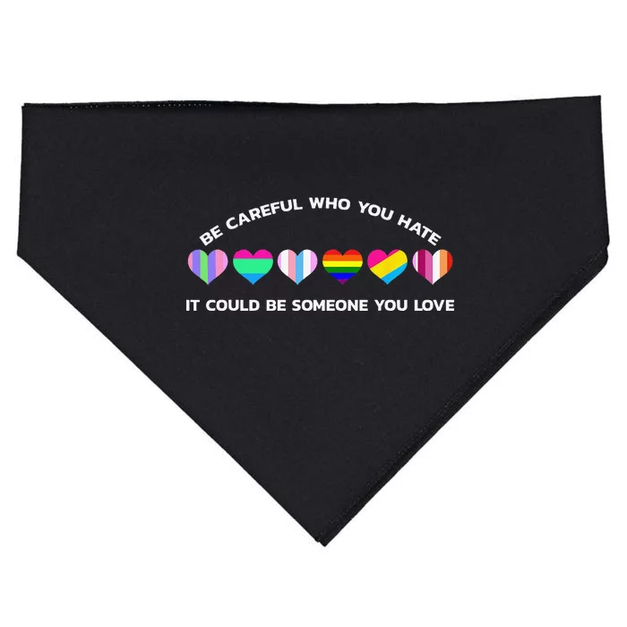 Be Careful Who You Hate It Could Be Someone You Love USA-Made Doggie Bandana