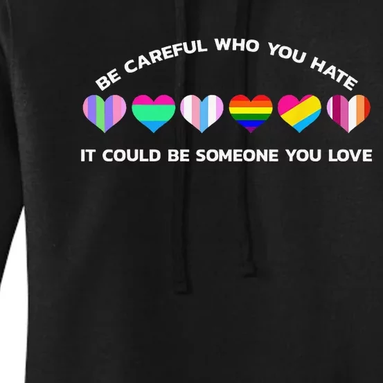 Be Careful Who You Hate It Could Be Someone You Love Women's Pullover Hoodie