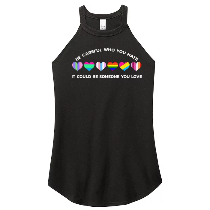 Be Careful Who You Hate It Could Be Someone You Love Women’s Perfect Tri Rocker Tank