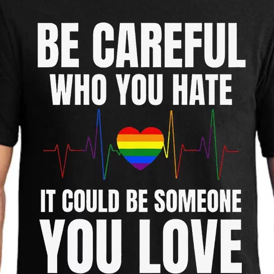 Be Careful Who You Hate It Could Be Someone You Love Pajama Set