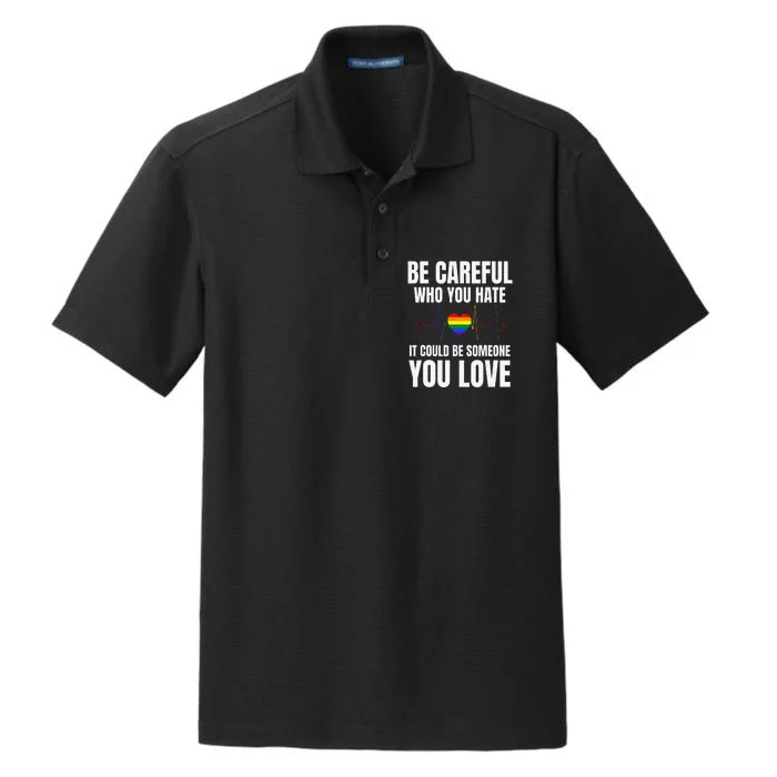 Be Careful Who You Hate It Could Be Someone You Love Dry Zone Grid Performance Polo