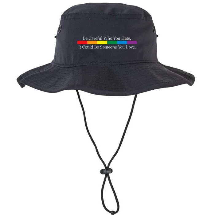 Be Careful Who You Hate It Could Be Someone You Love Legacy Cool Fit Booney Bucket Hat