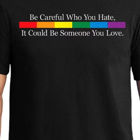 Be Careful Who You Hate It Could Be Someone You Love Pajama Set