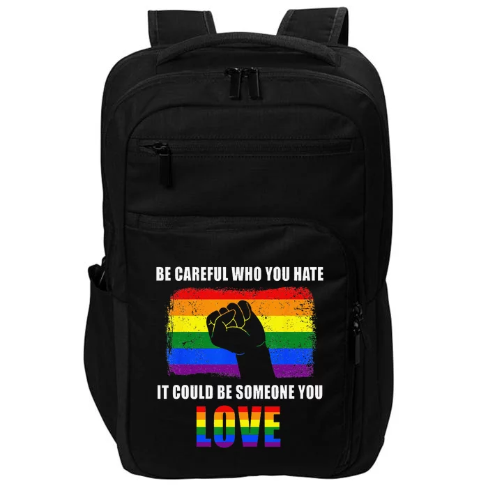 Be Careful Who You Hate It Could Be Someone You Love Impact Tech Backpack