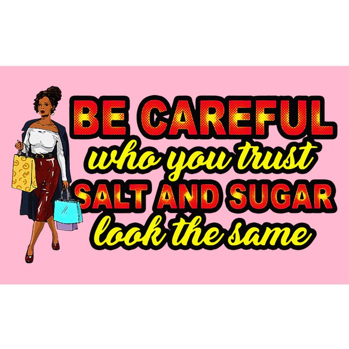 Be Careful Who You Trust Salt And Sugar Look The Same Bumper Sticker