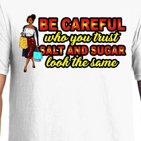 Be Careful Who You Trust Salt And Sugar Look The Same Pajama Set