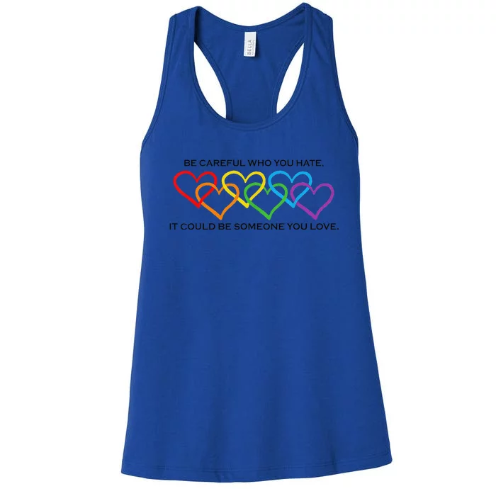 Be Careful Who You Hate It Could Be Someone You Love Women's Racerback Tank