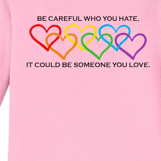 Be Careful Who You Hate It Could Be Someone You Love Baby Long Sleeve Bodysuit