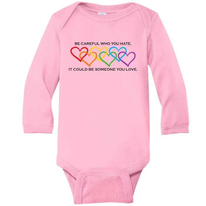 Be Careful Who You Hate It Could Be Someone You Love Baby Long Sleeve Bodysuit