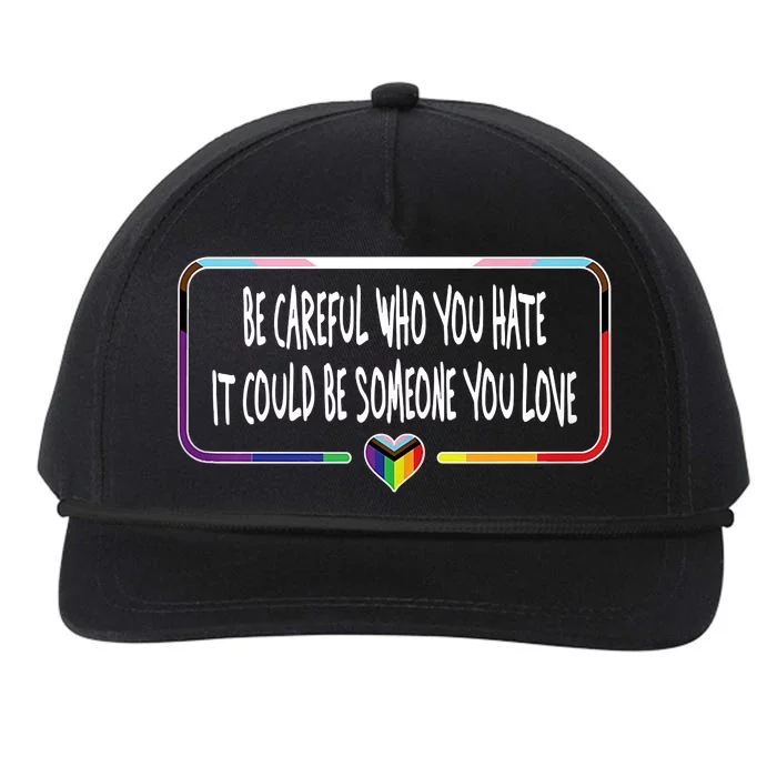 Be Careful Who You Hate It Could Be Someone You Love Snapback Five-Panel Rope Hat