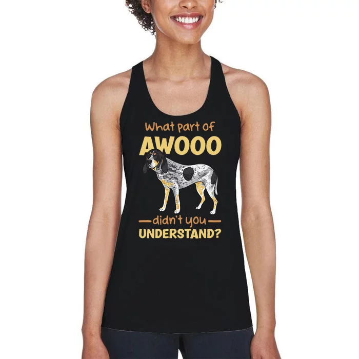 Bluetick Coonhound What Part Of Awooo DidnT You Understand Women's Racerback Tank