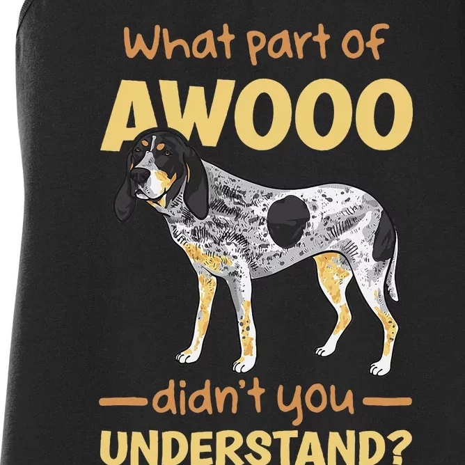 Bluetick Coonhound What Part Of Awooo DidnT You Understand Women's Racerback Tank