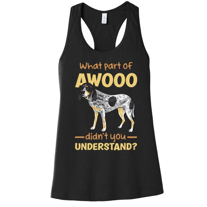 Bluetick Coonhound What Part Of Awooo DidnT You Understand Women's Racerback Tank