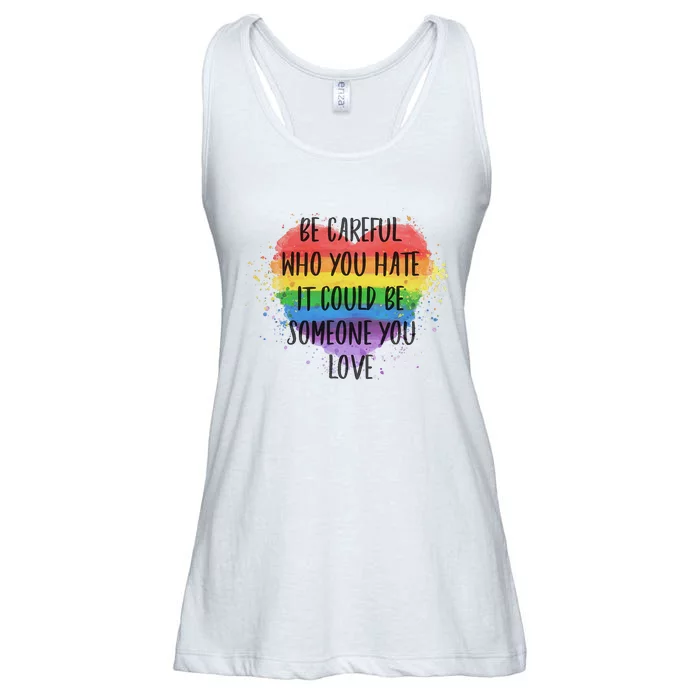 Be Careful Who You Hate It Could Be Someone You Love Ladies Essential Flowy Tank