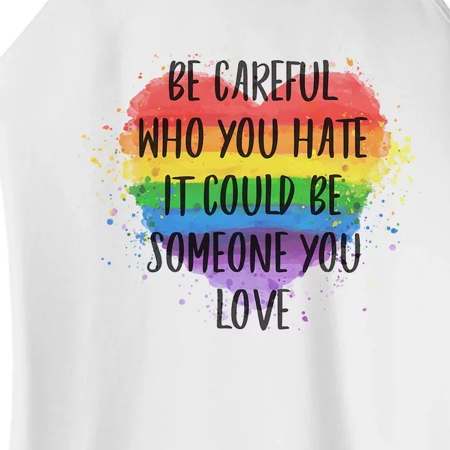 Be Careful Who You Hate It Could Be Someone You Love Women’s Perfect Tri Rocker Tank