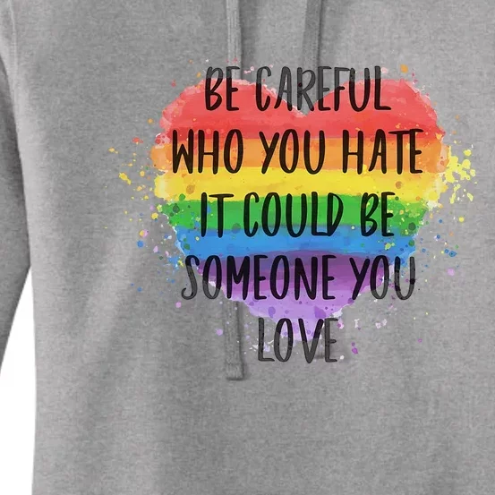 Be Careful Who You Hate It Could Be Someone You Love Women's Pullover Hoodie