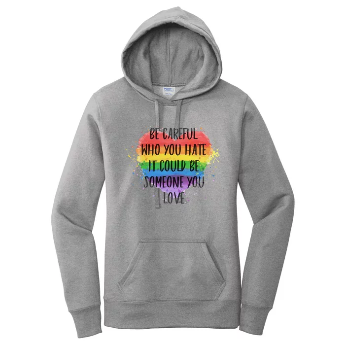 Be Careful Who You Hate It Could Be Someone You Love Women's Pullover Hoodie