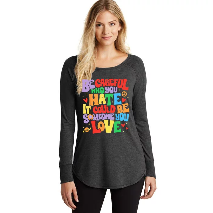 Be Careful Who You Hate It Could Be Someone You Love LGBT Women's Perfect Tri Tunic Long Sleeve Shirt