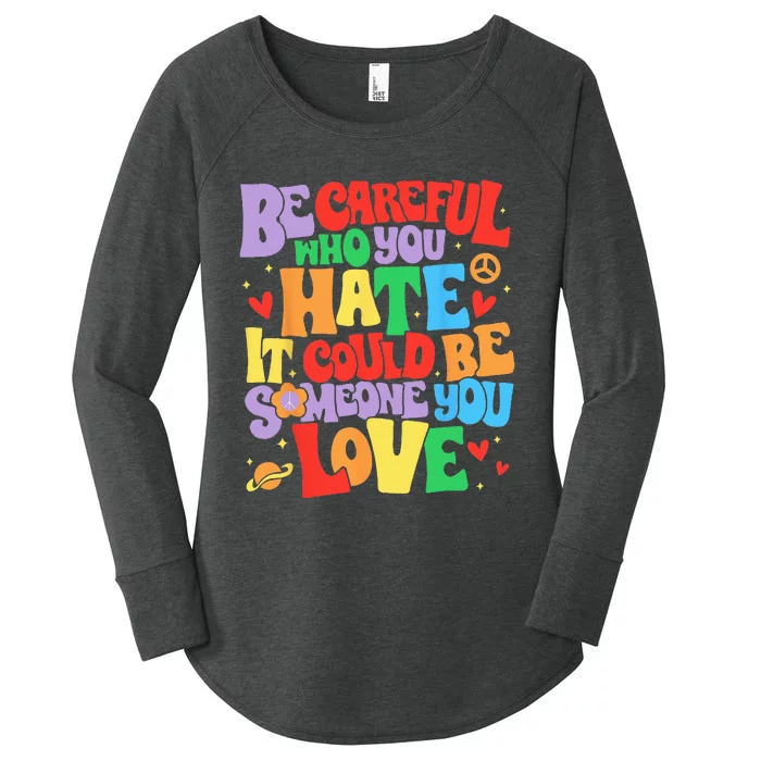 Be Careful Who You Hate It Could Be Someone You Love LGBT Women's Perfect Tri Tunic Long Sleeve Shirt