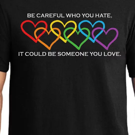 Be Careful Who You Hate It Could Be Someone You Love Pajama Set