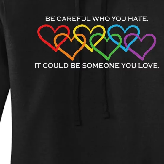 Be Careful Who You Hate It Could Be Someone You Love Women's Pullover Hoodie