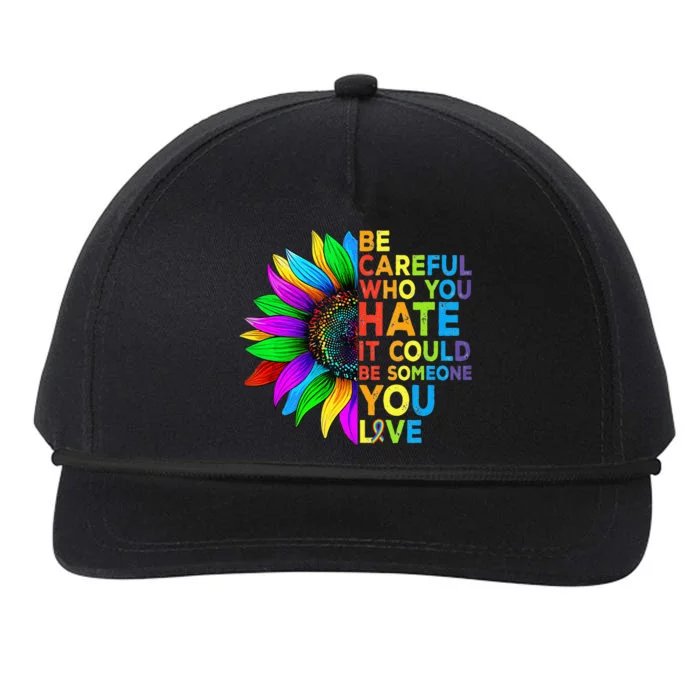 Be Careful Who You Hate It Could Be Someone You Love LGBT Snapback Five-Panel Rope Hat